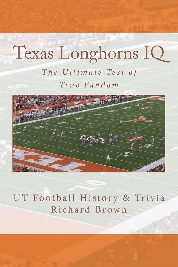 Texas Longhorns IQ by Richard Brown, Paperback | Indigo Chapters