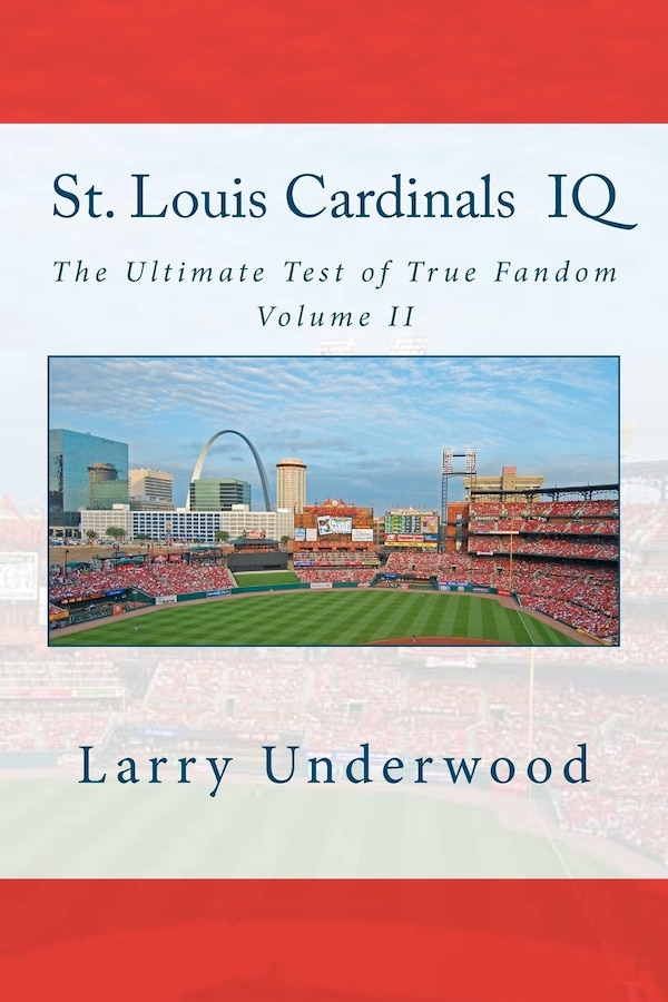 St. Louis Cardinals IQ by Larry Underwood, Paperback | Indigo Chapters