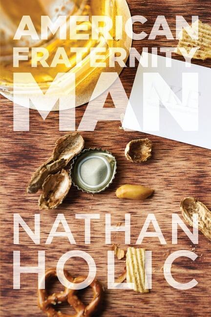 American Fraternity Man by Nathan Holic, Paperback | Indigo Chapters