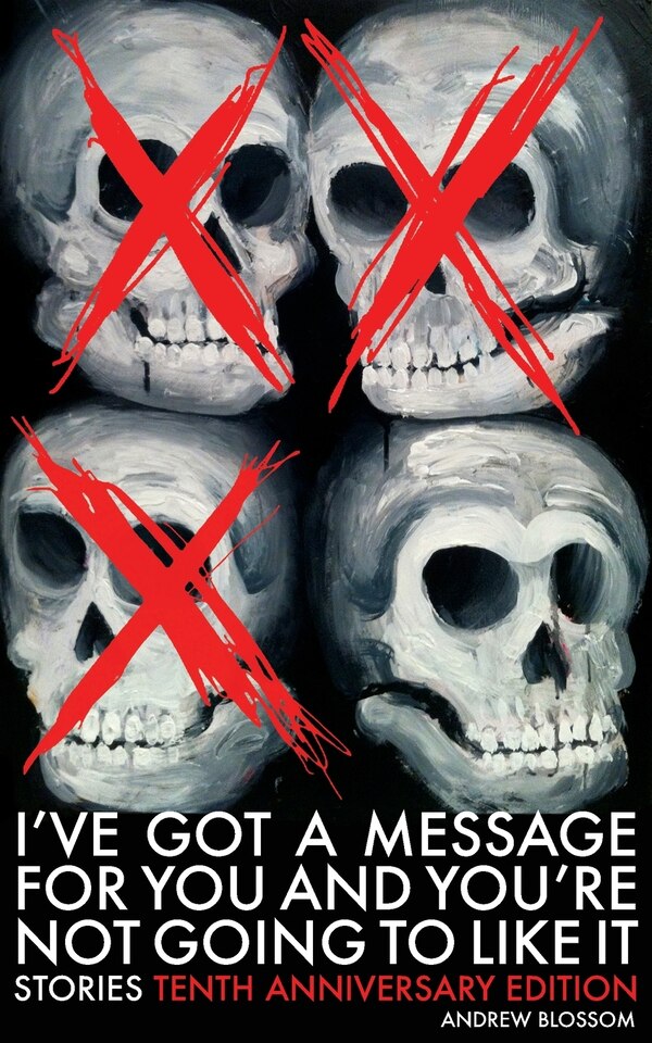I've Got a Message for You and You're Not Going to Like It by Andrew Blossom, Paperback | Indigo Chapters