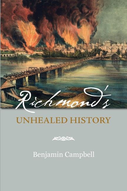 Richmond's Unhealed History by Benjamin Campbell, Paperback | Indigo Chapters
