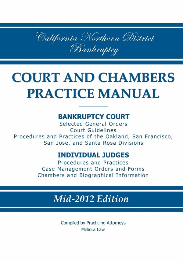 California Northern District Bankruptcy Court and Chambers Practice Manual by Practicing Practicing Attorneys/Meliora Law, Paperback