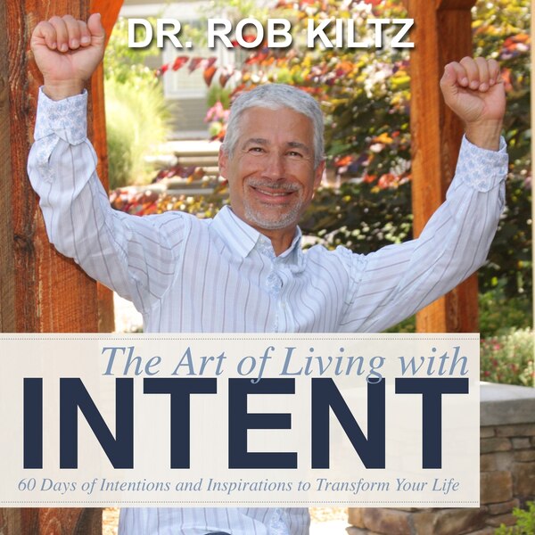 The Art of Living With Intent by Robert Kiltz, Paperback | Indigo Chapters