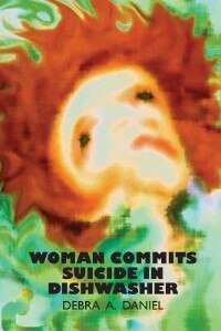 Woman Commits Suicide in Dishwasher by Debra a Daniel, Paperback | Indigo Chapters