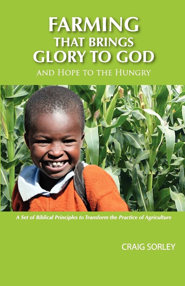 Farming that Brings Glory to God and Hope to the Hungry by Craig Sorley, Paperback | Indigo Chapters