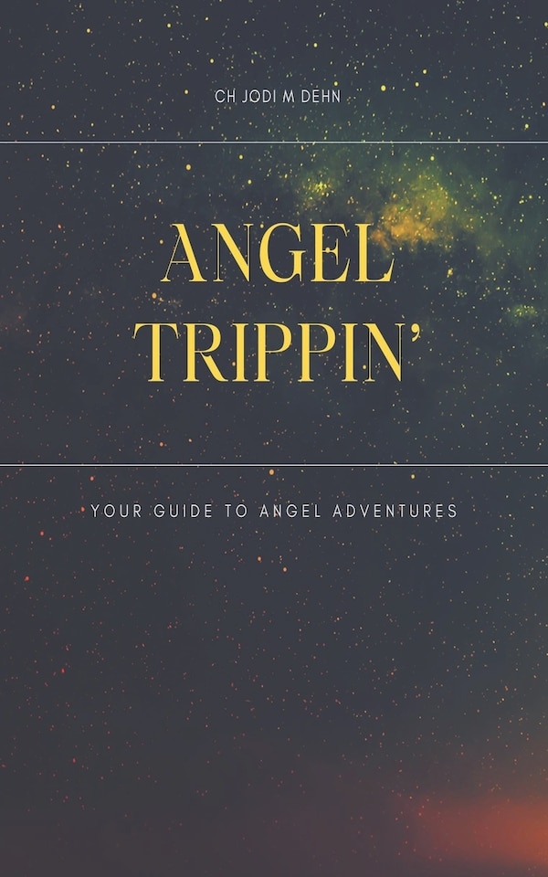 Angel Trippin' by Ch Jodi M Dehn, Paperback | Indigo Chapters