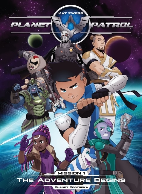 Planet Patrol Mission 1 Planet Ecotreka The Adventure Begins by Kat Zwers, Paperback | Indigo Chapters
