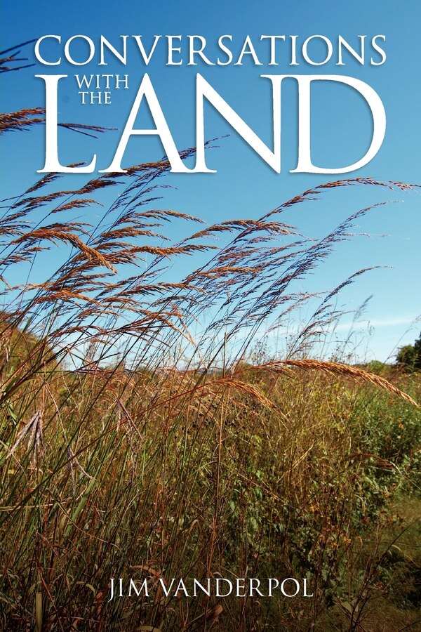 Conversations with the Land by Jim Vanderpol, Paperback | Indigo Chapters