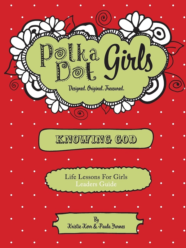 Polka Dot Girls Knowing God Leaders Guide by Paula Yarnes, Paperback | Indigo Chapters