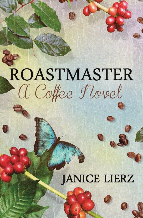 Roastmaster (A Coffee Novel) by Janice Lierz, Paperback | Indigo Chapters