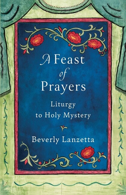 A Feast of Prayers by Beverly Lanzetta, Paperback | Indigo Chapters