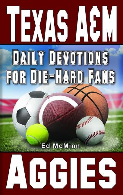 Daily Devotions for Die-Hard Fans Texas A&M Aggies by Ed Mcminn, Paperback | Indigo Chapters