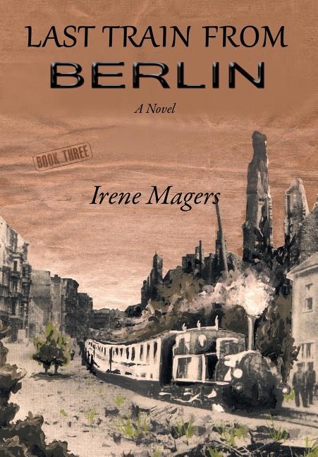 Last Train From Berlin by Irene Magers, Hardcover | Indigo Chapters