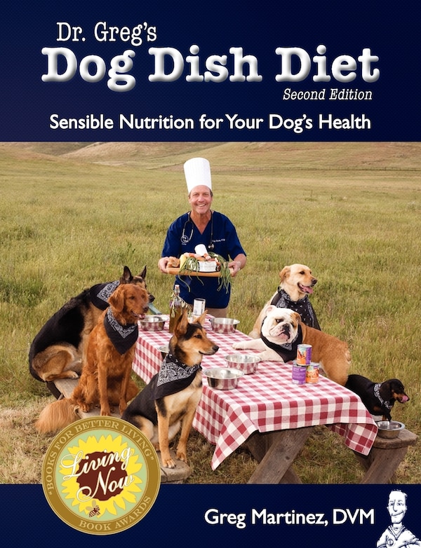 Dr. Greg's Dog Dish Diet by Greg Martinez DVM, Paperback | Indigo Chapters