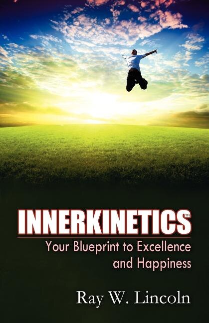 Innerkinetics - Your Blueprint to Success and Happiness by Ray W Lincoln, Paperback | Indigo Chapters
