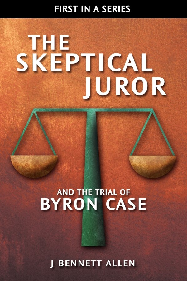 The Skeptical Juror and the Trial of Byron Case by J Bennett Allen, Paperback | Indigo Chapters