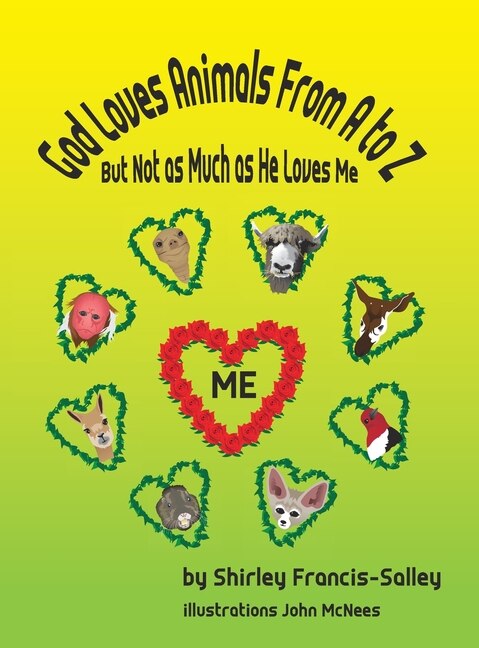 God Loves Animals From A to Z But Not as Much as He Loves Me by Shirley Francis-Salley, Hardcover | Indigo Chapters