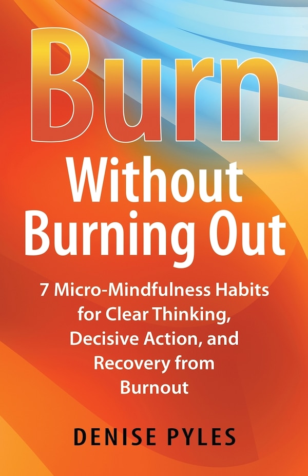 Burn Without Burning Out by Denise Pyles, Paperback | Indigo Chapters