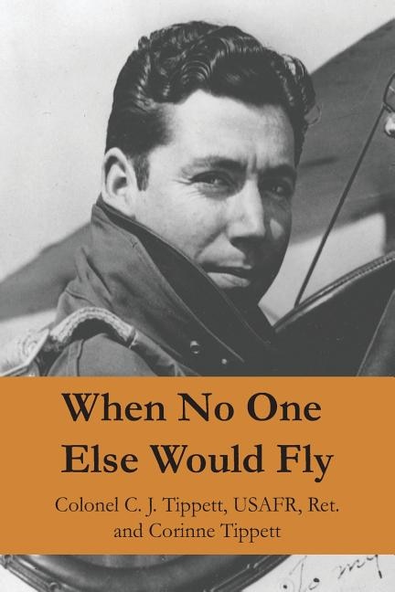 When No One Else Would Fly by C J Tippett Usafr, Paperback | Indigo Chapters