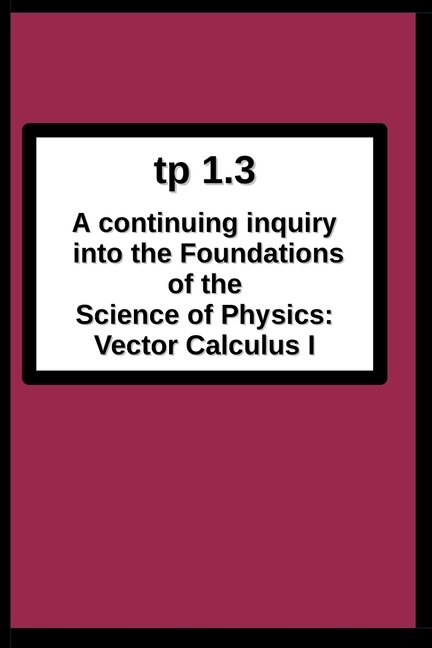 tp1.3 A continuing inquiry into the Foundations of the Science of Physics by Joseph R Breton, Paperback | Indigo Chapters