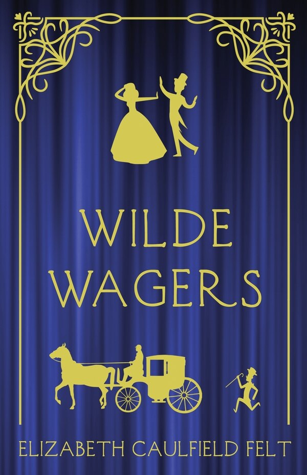 Wilde Wagers by Elizabeth Caulfield Felt, Paperback | Indigo Chapters
