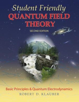 Student Friendly Quantum Field Theory Volume 1 by Robert D Klauber, Paperback | Indigo Chapters