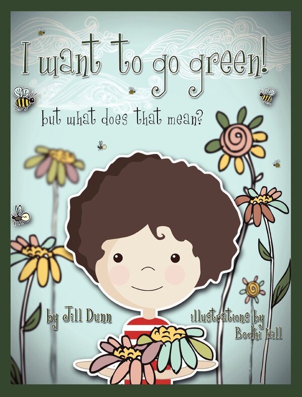 I Want to Go Green But What Does That Mean? by Jill Dunn, Hardcover | Indigo Chapters