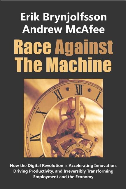 Race Against the Machine by Andrew Mcafee, Paperback | Indigo Chapters