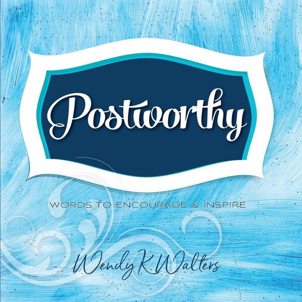 Postworthy by Wendy K Walters, Paperback | Indigo Chapters