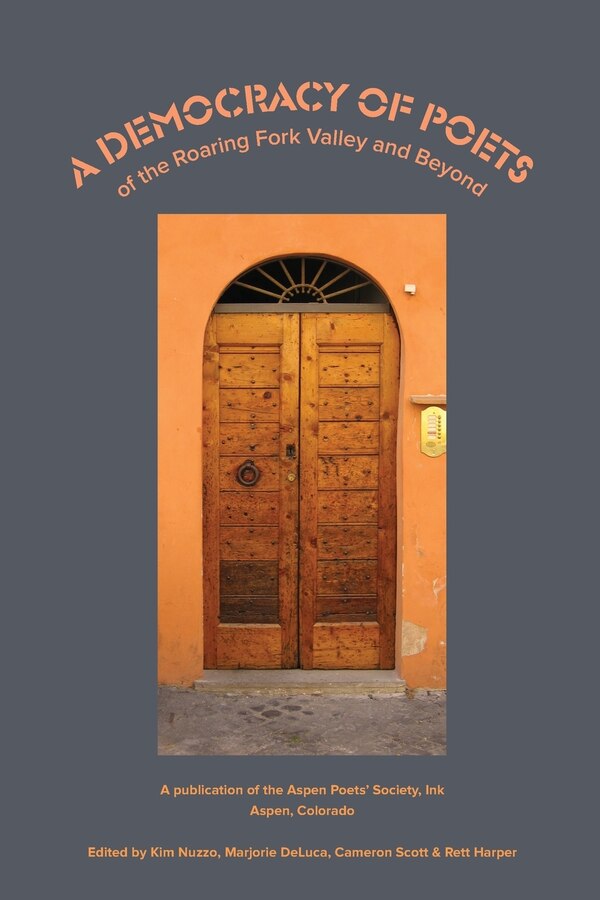 A Democracy of Poets of the Roaring Fork Valley and Beyond by Kim Nuzzo, Paperback | Indigo Chapters