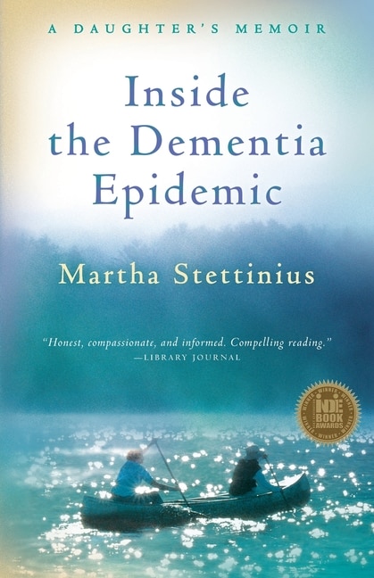 Inside the Dementia Epidemic by Martha Stettinius, Paperback | Indigo Chapters