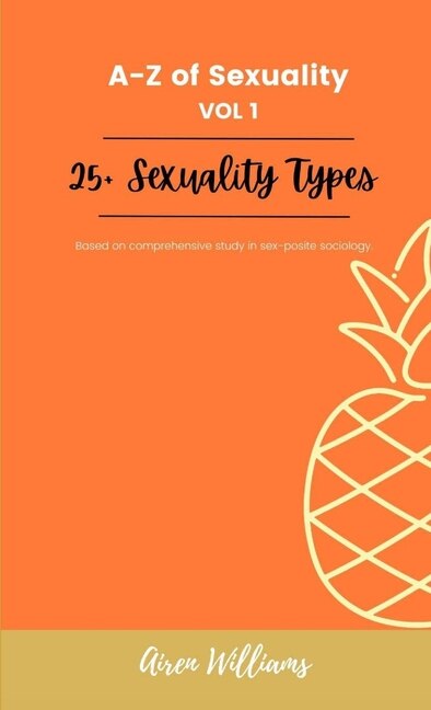 A to Z Of SEXUALITY vol. 1 25+ Types of Sexuality by Airen Williams, Paperback | Indigo Chapters