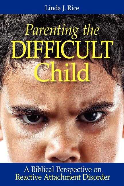 Parenting the Difficult Child by Linda J Rice, Paperback | Indigo Chapters