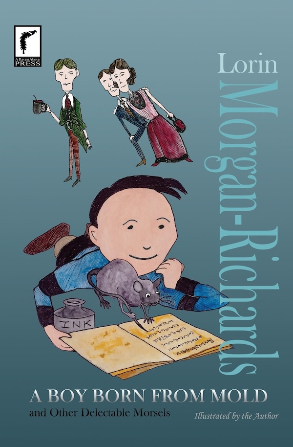 A Boy Born from Mold and Other Delectable Morsels by Lorin Morgan-Richards, Paperback | Indigo Chapters