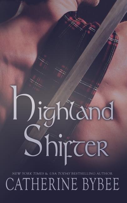 Highland Shifter by Catherine Bybee, Paperback | Indigo Chapters