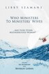 Who Ministers to Ministers' Wives And Every Other Misunderstood Woman by Libby A Seamans, Paperback | Indigo Chapters