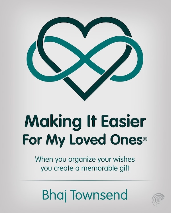 Making It Easier for My Loved Ones by Bhaj Townsend, Paperback | Indigo Chapters