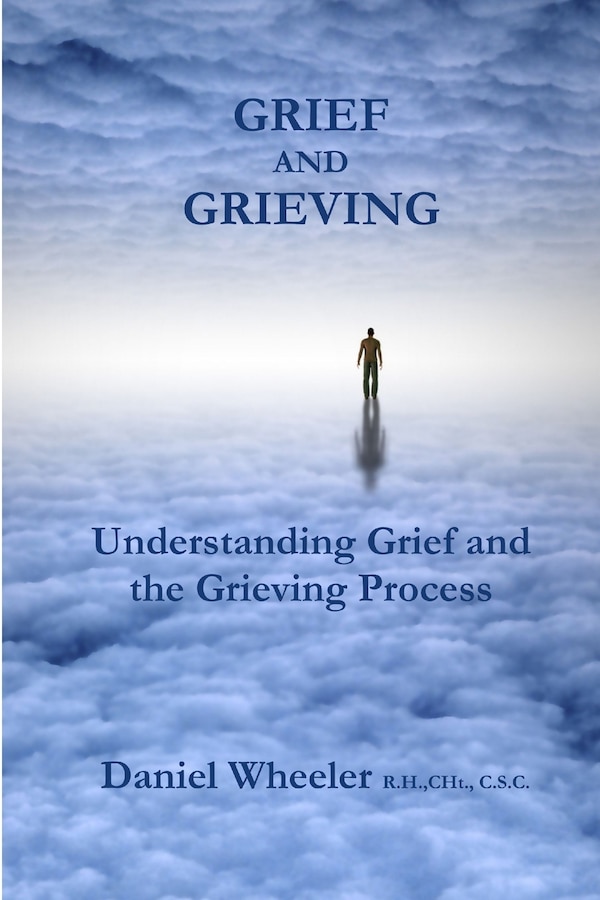 Grief and Grieving by Daniel Wheeler, Paperback | Indigo Chapters