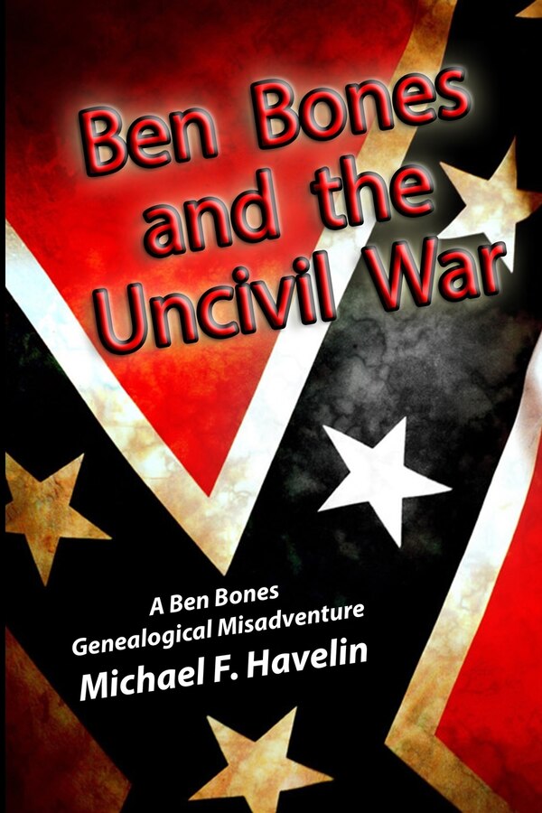 Ben Bones and the Uncivil War by Michael F Havelin, Paperback | Indigo Chapters