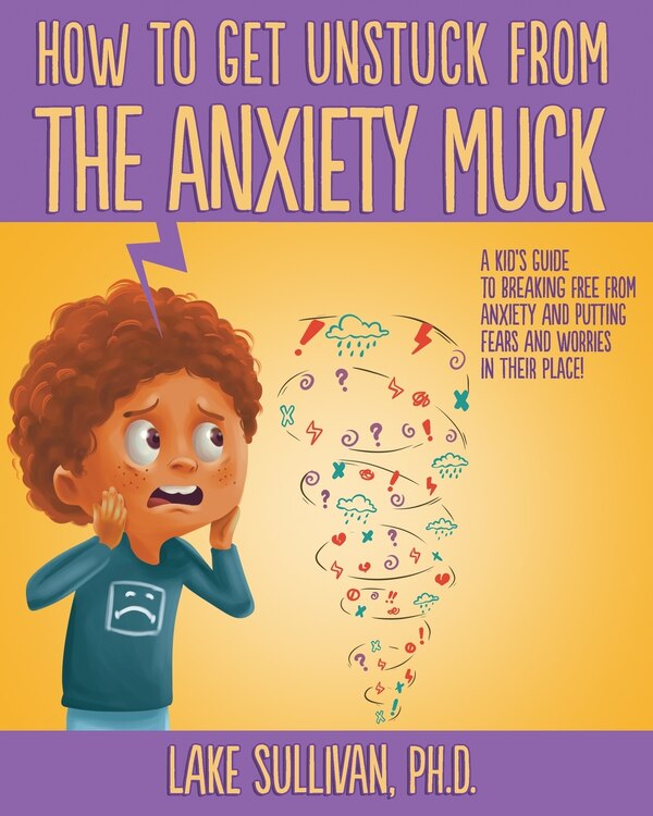 How To Get Unstuck From the Anxiety Muck by Lake Sullivan, Paperback | Indigo Chapters