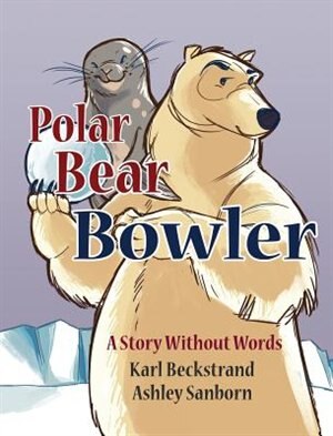 Polar Bear Bowler by Karl Beckstrand, Hardcover | Indigo Chapters