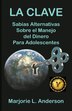 La Clave Sabias Alternativas Sobre el Manejo Del Dinero Para Adolescentes by Marjorie L Anderson, Paperback | Indigo Chapters
