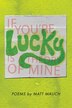 If You're Lucky Is a Theory of Mine by Matt Mauch, Paperback | Indigo Chapters