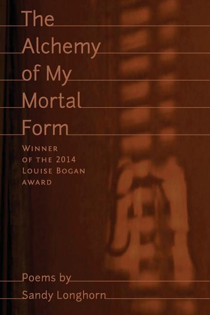 The Alchemy of My Mortal Form by Sandy Longhorn, Paperback | Indigo Chapters
