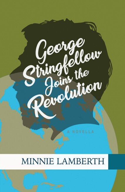 George Stringfellow Joins the Revolution by Minnie Lamberth, Paperback | Indigo Chapters