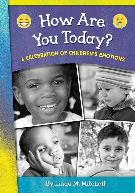 How Are You Today? A Celebration of Children's Emotions by Linda M Mitchell, Paperback | Indigo Chapters