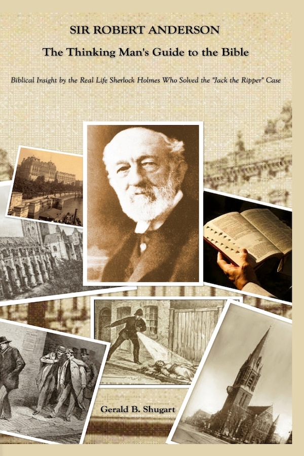 Sir Robert Anderson The Thinking Man's Guide to the Bible by Gerald Shugart, Paperback | Indigo Chapters