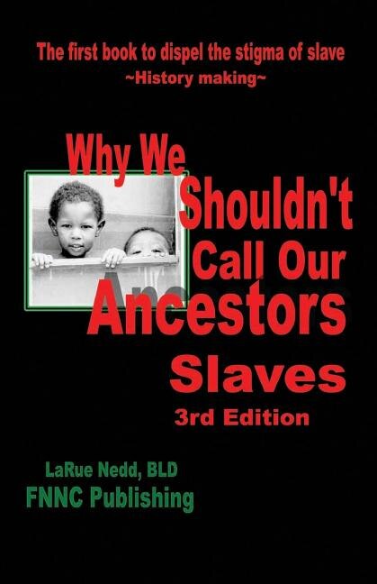 Why We Shouldn't Call Our Ancestors Slaves by Larue Nedd Bld, Paperback | Indigo Chapters