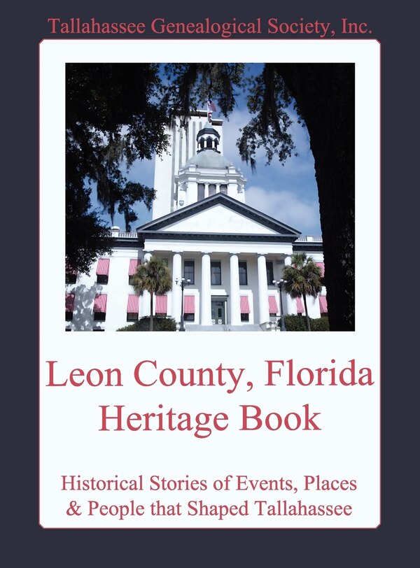 Leon County Florida Heritage Book by Inc Tallahassee Genealogical Society, Hardcover | Indigo Chapters