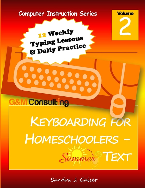 Keyboarding for Homeschoolers - Summer Text by Sandra Gaiser, Paperback | Indigo Chapters